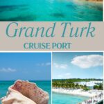 A collage of Grand Turk showcases the beautiful shoreline, a striking conch shell, and the bustling Grand Turk Cruise Port.