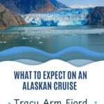 Scenic view of Tracy Arm Fjord with a glacier and text about what to expect on an Alaskan cruise.